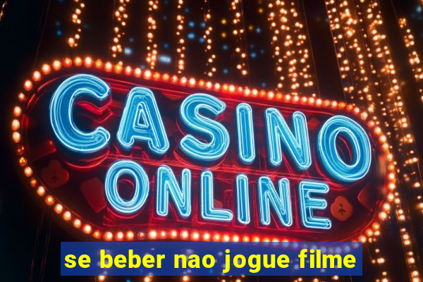 se beber nao jogue filme